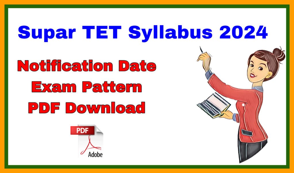 Supar TET Syllabus in Hindi 2024 | यू॰पी॰ सुपर टेट सिलेबस,परीक्षा पैटर्न एवं संपूर्ण जानकारी